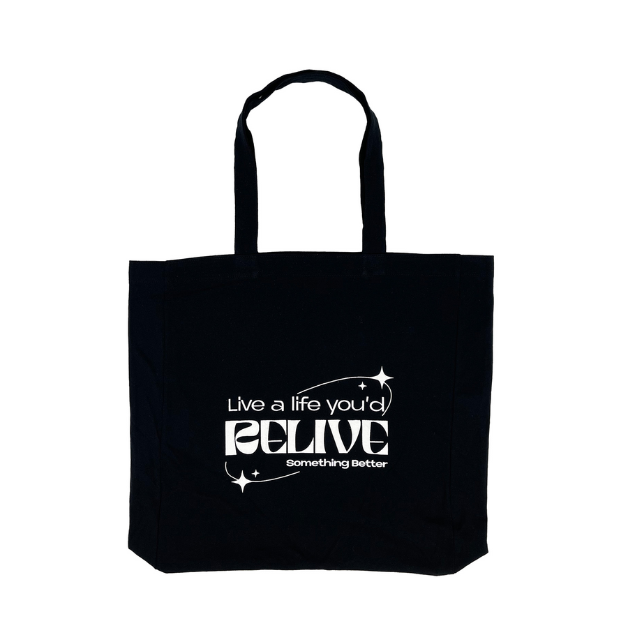 Something Better Live A Life You'd Relive Tote
